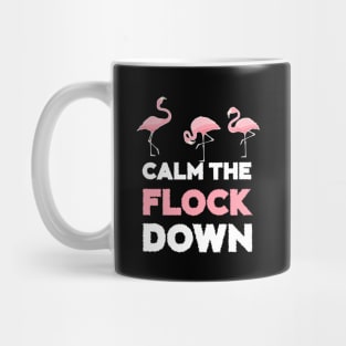 Calm the Flock Down Flamingo Flock Mug